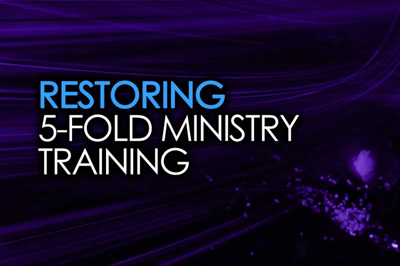 Restoring 5 Fold Ministry Training