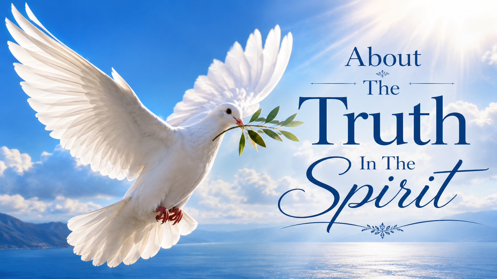 White dove carrying an olive branch over a peaceful blue sky and ocean with the words “About The Truth In The Spirit.”